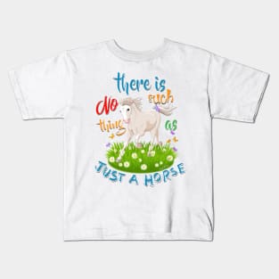 NO Such thing as JUST A HORSE Kids T-Shirt